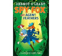Spy Fox and Agent Feathers: A laugh-out-loud action-adventure story