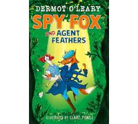 Spy Fox and Agent Feathers: A laugh-out-loud action-adventure story