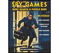 Spy Games Word Search and Puzzle Book: A Large Print Spy Themed Puzzle Adventure with 100 puzzles! Word searches, code number searches, cryptograms ... travel, relaxation and brain training.