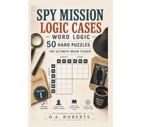 Spy Mission Logic Cases - 50 Hard Puzzles: The Ultimate Brain Teaser
