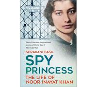 Spy Princess: The Life of Noor Inayat Khan