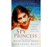 Spy Princess: The Life of Noor Inayat Khan