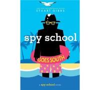 Spy School Goes South by Stuart Gibbs Stuart Gibbs (Auteur)