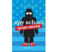 Spy School Secret Service by Stuart Gibbs Stuart Gibbs (Auteur)