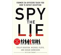 Spy the Lie: Former CIA Officers Teach You How to Detect Deception