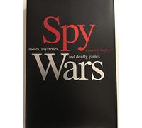 Spy Wars: Moles, Mysteries, and Deadly Games