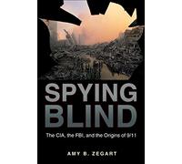 Spying Blind: The CIA, the FBI, and the Origins of 9/11