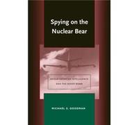 Spying on the Nuclear Bear by Michael S. Goodman Michael Goodman (Auteur)