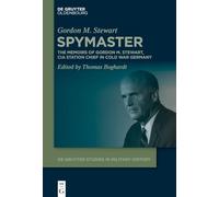 Gordon M. Stewart – Spymaster – Mémoires, chef de station CIA en Allemagne (Guerre froide)
