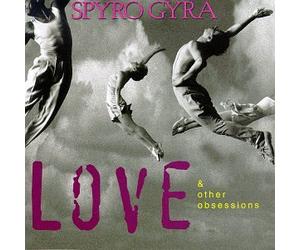 Spyro Gyra - Love & Other Obsessions
