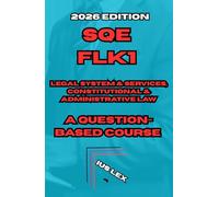 SQE FLK1 Legal System & Services, Constitutional & Administrative Law: A Questions-Based Course: 2026 Edition