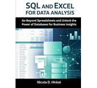 Sql And Excel For Data Analysis: Go Beyond Spreadsheets and Unlock the Power of Databases for Business Insights