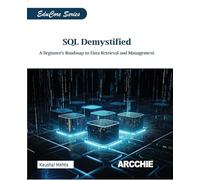 SQL Demystified: A Beginner's Roadmap to Data Retrieval and Management