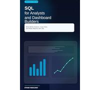 SQL for Analysts and Dashboard Builders: Write Better Queries, Clean Data, and Power Reports with SQL - 2026 Guide