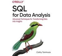 SQL for Data Analysis by Cathy Tanimura Cathy Tanimura (Auteur)