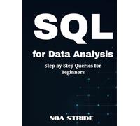 SQL for Data Analysis: Step-by-Step Queries for Beginners
