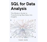 SQL for Data Analysis: The Modern Guide to Transforming Raw Data into Insights