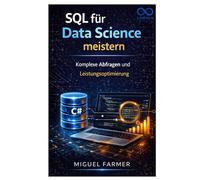 SQL für Data Science meistern: Komplexe Abfragen und Leistungsoptimierung