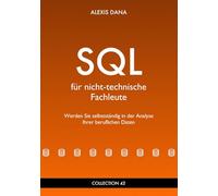 SQL für nicht-technische Fachleute: Werden Sie selbstständig in der Analyse Ihrer beruflichen Daten