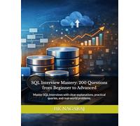 SQL Interview Mastery: 200 Questions from Beginner to Advanced: Master SQL interviews with clear explanations, practical queries, and real-world problems.
