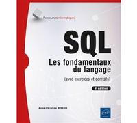 SQL - Les fondamentaux du langage (avec exercices et corrigés) - (6e édition) Anne-Christine Bisson (Auteur)