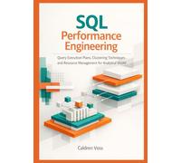 SQL Performance Engineering: Query Execution Plans, Clustering Techniques, and Resource Management for Analytical Workloads