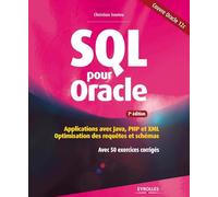 SQL pour Oracle: Applications avec Java, PHP et XML. Optimisation des requêtes et schémas. Avec 50 exercices corrigés.