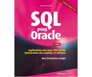 SQL pour Oracle Applications avec Java, PHP et XML. Optimisation des requêtes et schémas. Avec 50 exercices corrigés. - Christian Soutou - Eyrolles - broché - Manuel