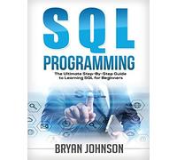Sql Programming The Ultimate Step-By-Step Guide To Learning Sql For Beginners