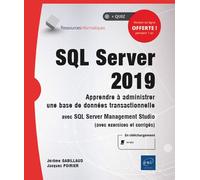 SQL Server 2019 - Apprendre à administrer une base de données transactionnelle avec SQL Server Manag Apprendre à administrer une base de données transactionnelle avec SQL Server Management Studio - Jé