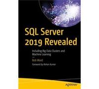SQL Server 2019 Revealed by Bob Ward Bob Ward (Auteur)