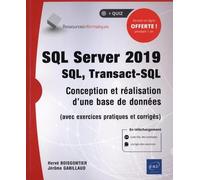Sql Server 2019 : Sql, Transact-Sql - Conception Et Réalisation D'une Base De Données (Avec Exercices Pratiques Et Corrigés)