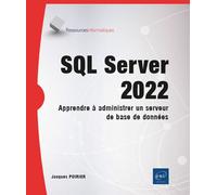 SQL Server 2022 - Apprendre à administrer un serveur de base de données - Jacques Poirier - Eni Editions - broché - Manuel