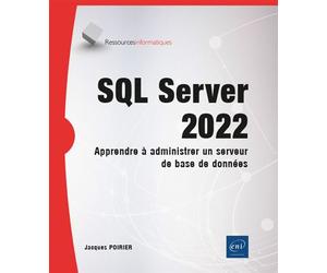 SQL Server 2022 - Apprendre à administrer un serveur de base de données - Jacques Poirier - Eni Editions - broché - Manuel