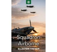 Squadron Airborne (Imperial War Museum Wartime Classics)