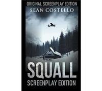 Squall Special Screenplay Edition - Sean Costello - Draft2Digital - Livre en Anglais Sean CostelloSean Costello (Auteur)