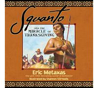Squanto and the Miracle of Thanksgiving: A Harvest Story from Colonial America of How One Native American's Friendship Saved the Pilgrims
