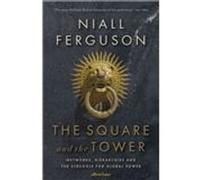 Square and the tower Niall Ferguson (Auteur)