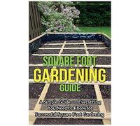Square Foot Gardening Guide