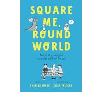 Square Me, Round World: Stories of growing up in a world not built for you