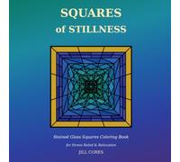 Squares of Stillness Coloring Book: Stained Glass Squares for Stress Relief & Relaxation