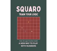 Squaro - Train Your Logic: A New Way to Play with Numbers | 40+ Challenging Logic Puzzles & Brain Teasers for Adults