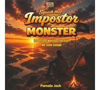 Squash That Impostor Monster: For Anyone Who Has Ever Felt Not Good Enough