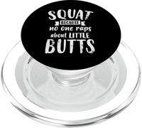 Squat Because No One Raps About Little Butts Funny Leg Day PopSockets PopGrip pour MagSafe