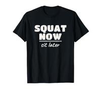 Squat Now Sit Later T-Shirt d'entraînement Amusant pour Les Jambes T-Shirt