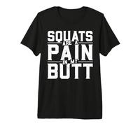 Squats are A Pain in My Butt T-Shirt Haut de Gamme