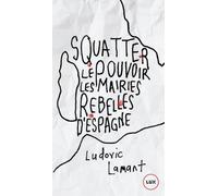 Squatter Le Pouvoir - Les Mairies Rebelles D'espagne