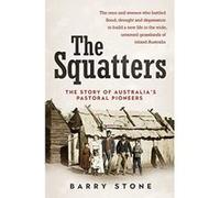 Squatters: The Story of Australia's Pastoral Pioneers - [Version Originale] Barry Stone (Auteur)