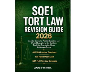 SQUE1 Tort Law Revision Guide 2026: Essential Concepts, Practice Questions and Worked Examples for the Solicitors Qualifying Examination Single Best Answer Format