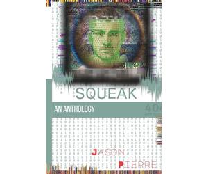 SQUEAK: An Anthology:: Conspiracy Always Starts With a Question, yet it is Rarely the Answer.